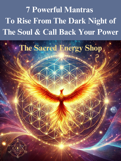 7 Powerful Mantras To Rise From The Dark Night of The Soul By The Sacred Energy Shop | Spiritual Affirmations To Help You Reclaim Your Sovereignty