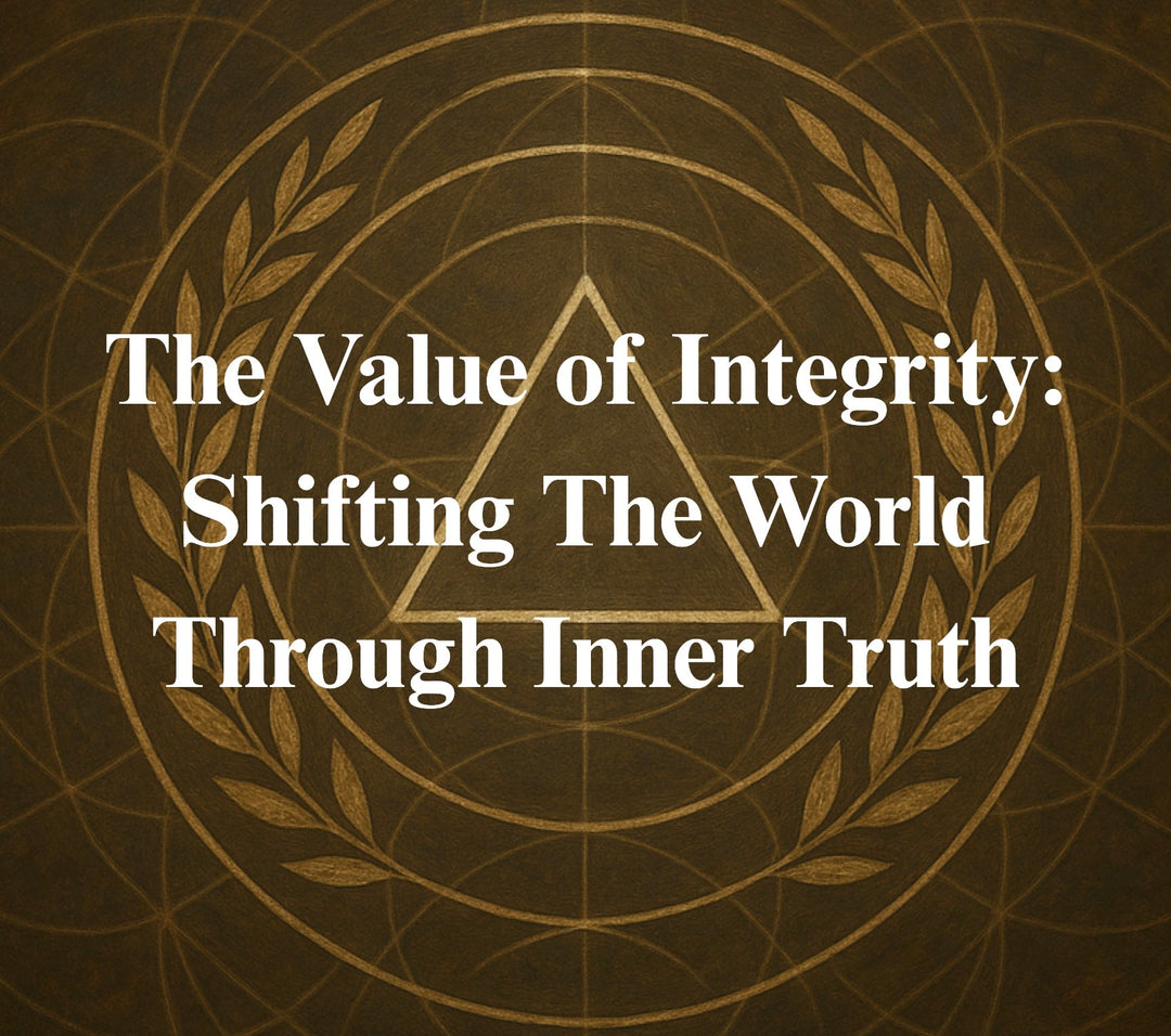 The Value of Integrity: Shifting the World Through Inner Truth