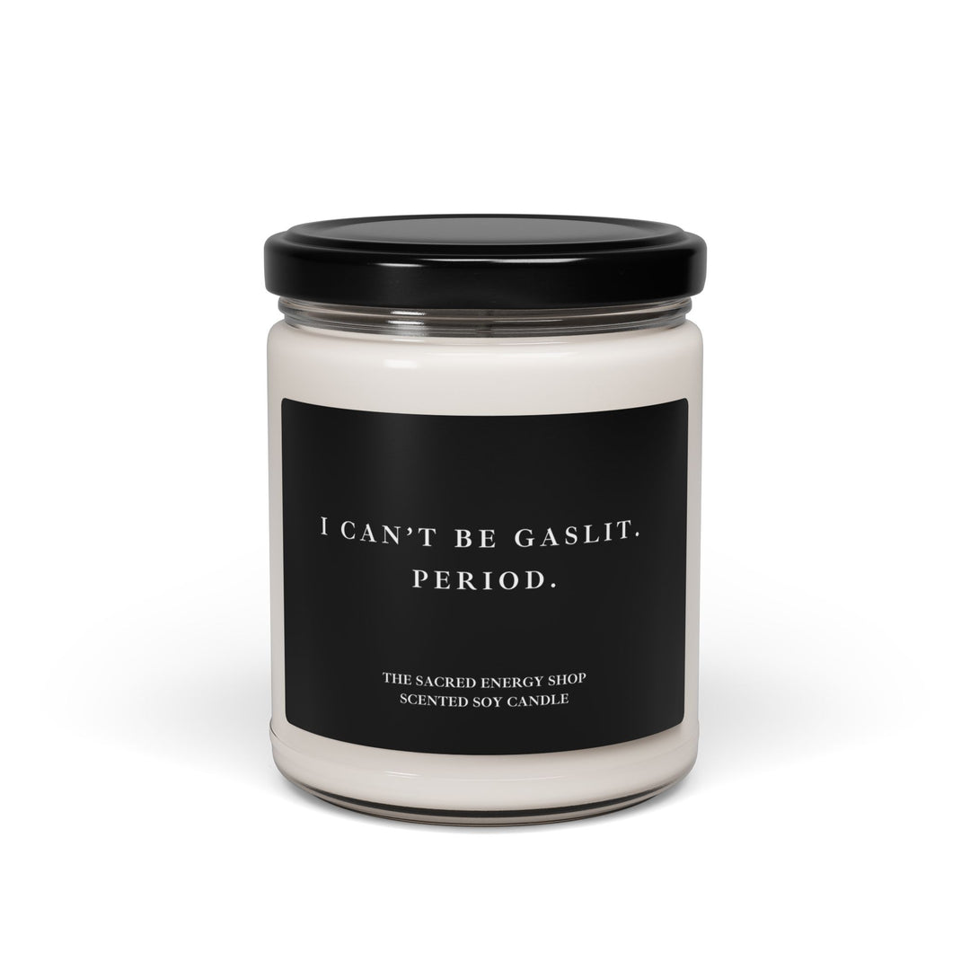 I Can't Be Gaslit. Period. Scented Soy Candle