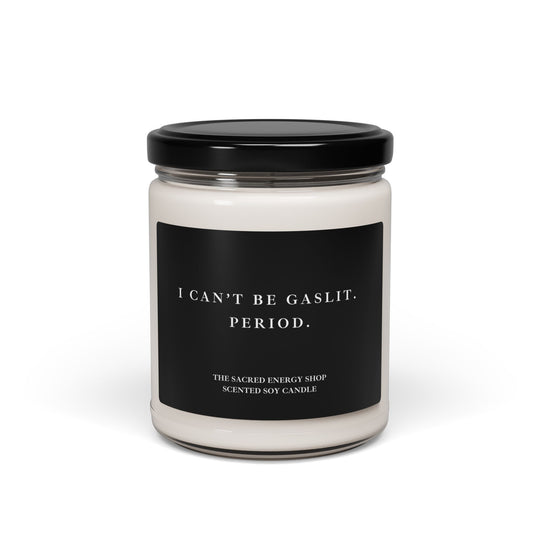 I Can't Be Gaslit. Period. Scented Soy Candle
