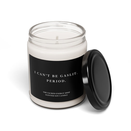 I Can't Be Gaslit. Period. Scented Soy Candle