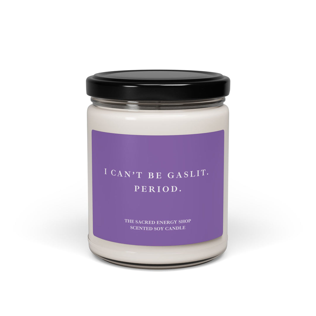 I Can't Be Gaslit. Period. Scented Soy Candle