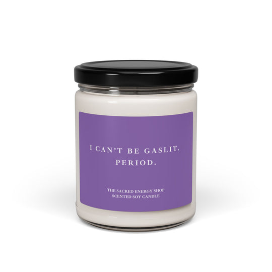 I Can't Be Gaslit. Period. Scented Soy Candle