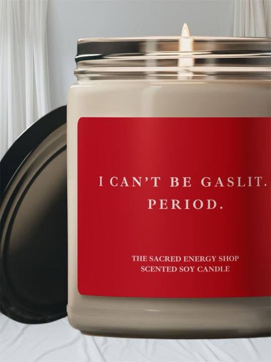 I Can't Be Gaslit. Period. Scented Soy Candle