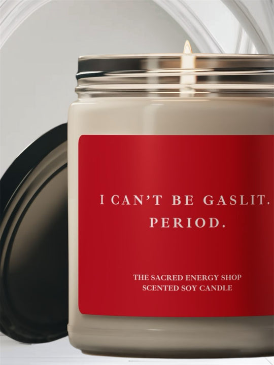 I Can't Be Gaslit. Period. Scented Soy Candle