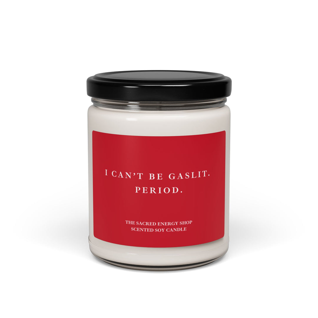 I Can't Be Gaslit. Period. Scented Soy Candle