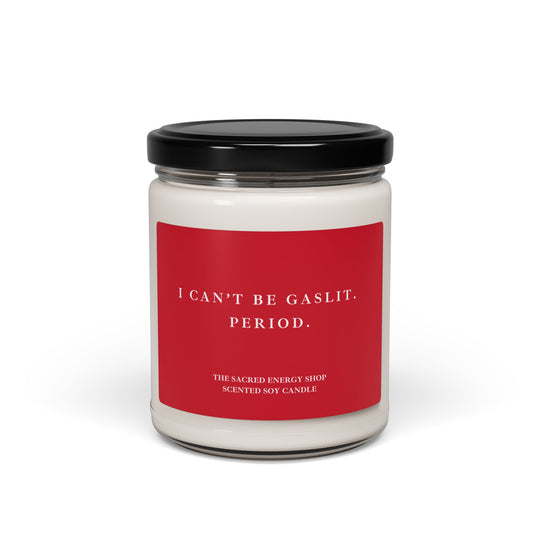 I Can't Be Gaslit. Period. Scented Soy Candle