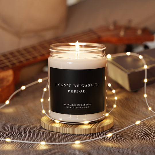 I Can't Be Gaslit. Period. Scented Soy Candle
