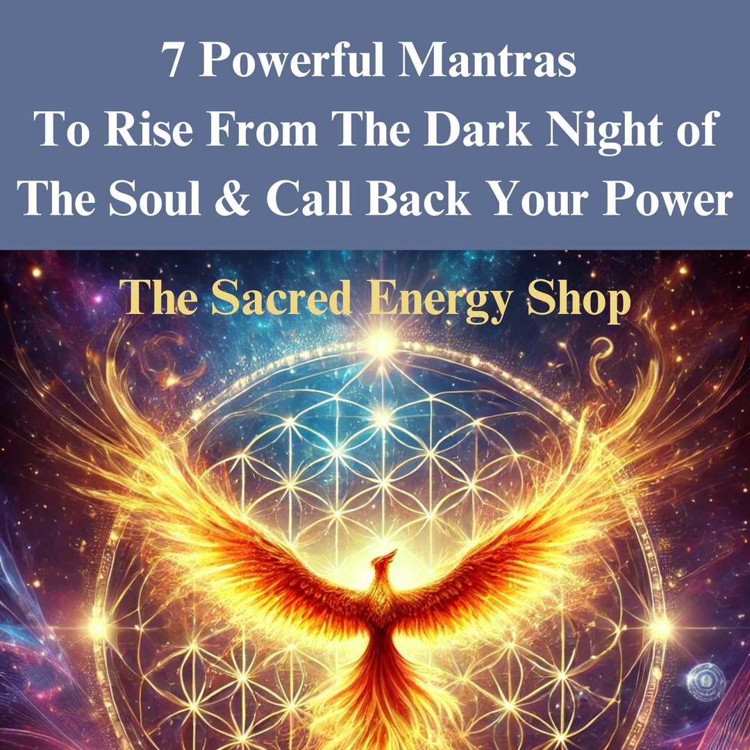 7 Powerful Mantras To Rise From The Dark Night of The Soul By The Sacred Energy Shop | Spiritual Affirmations To Help You Reclaim Your Sovereignty