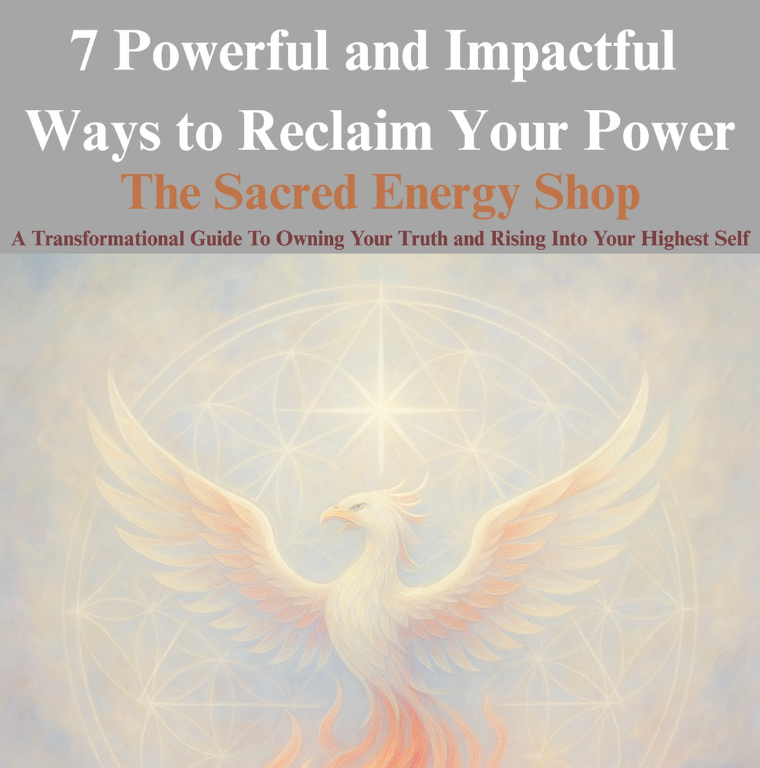 7 Powerful and Impactful Ways To Reclaim Your Power By The Sacred Energy Shop | Spiritual Affirmations To Help You Reclaim Your God-Given Power