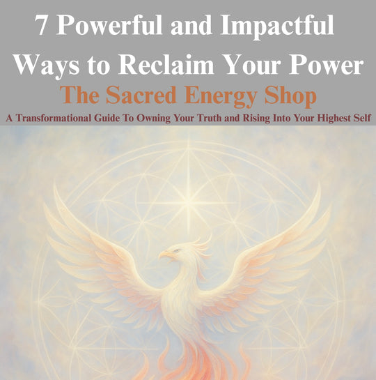 7 Powerful and Impactful Ways To Reclaim Your Power By The Sacred Energy Shop | Spiritual Affirmations To Help You Reclaim Your God-Given Power