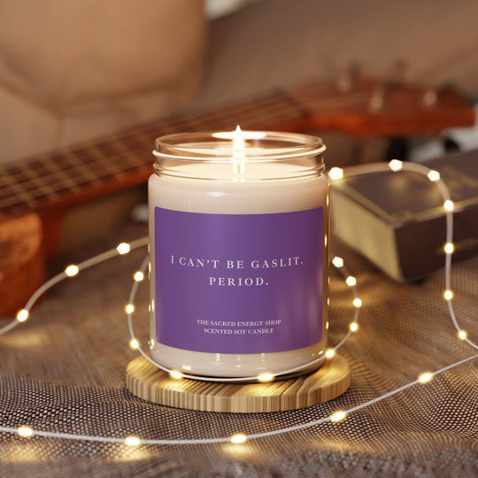 I Can't Be Gaslit. Period. Scented Soy Candle