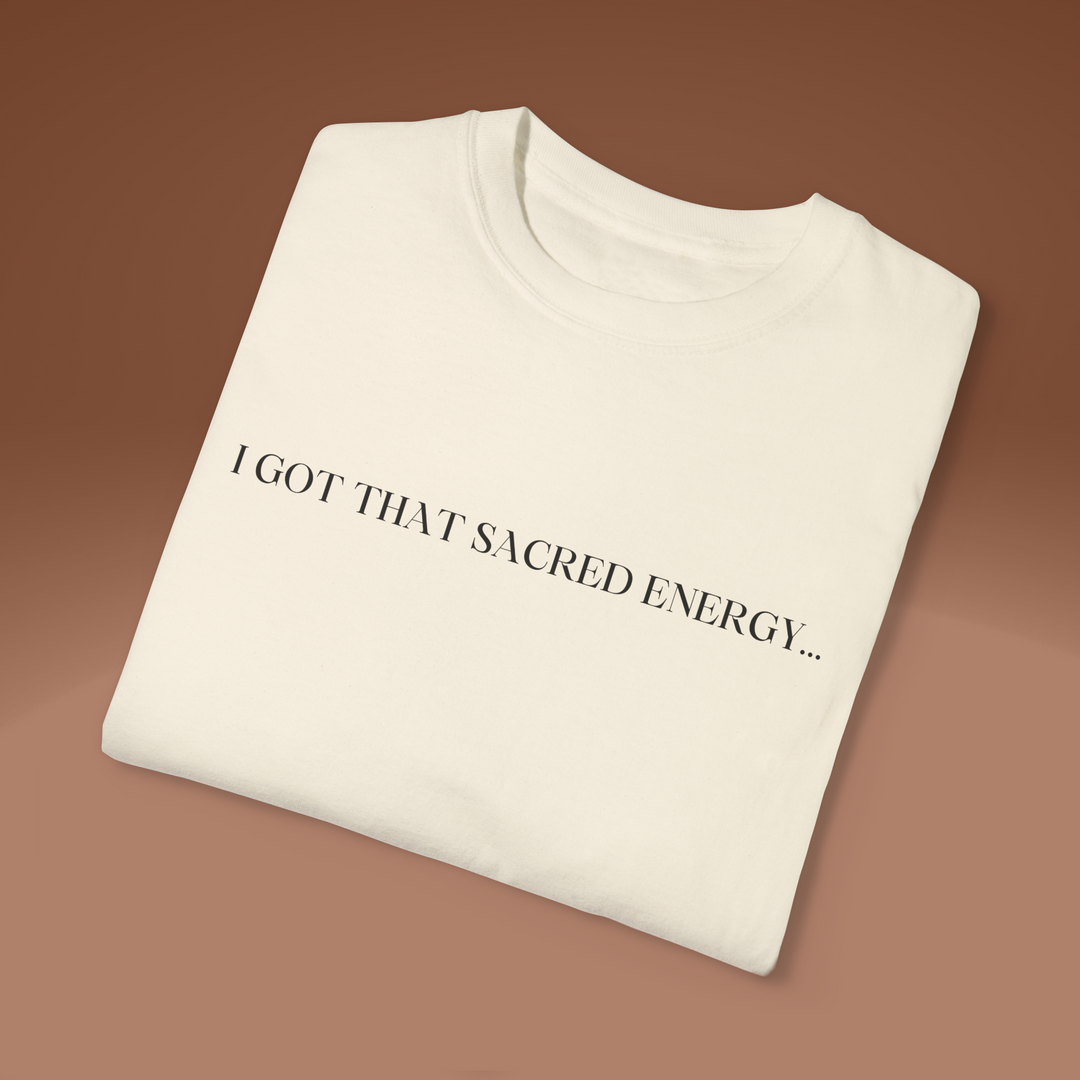 I Got That Sacred Energy Unisex T-Shirt | Spiritual Apparel for Mindfulness Meditation & Positive Vibes | Gift for Healers Lightworkers Shamans and Yogis