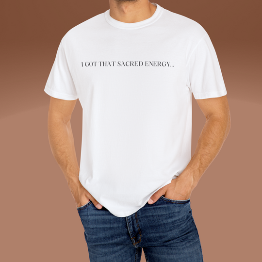 I Got That Sacred Energy Unisex T-Shirt | Spiritual Apparel for Mindfulness Meditation & Positive Vibes | Gift for Healers Lightworkers Shamans and Yogis