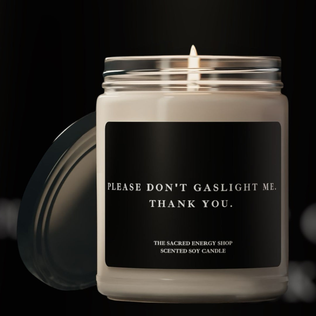 Please Don't Gaslight Me. Thank You. Scented Soy Candle