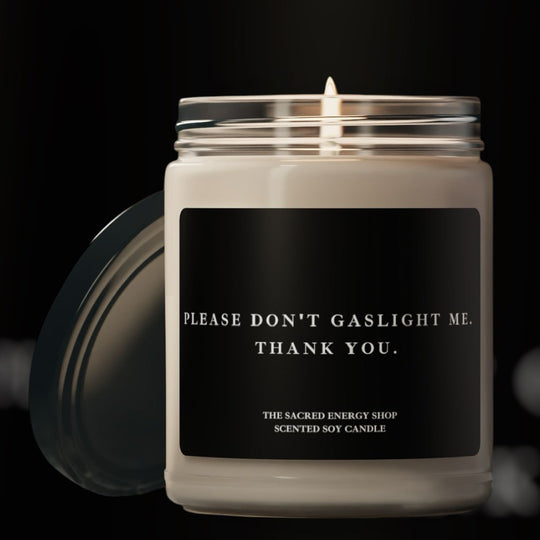 Please Don't Gaslight Me. Thank You. Scented Soy Candle