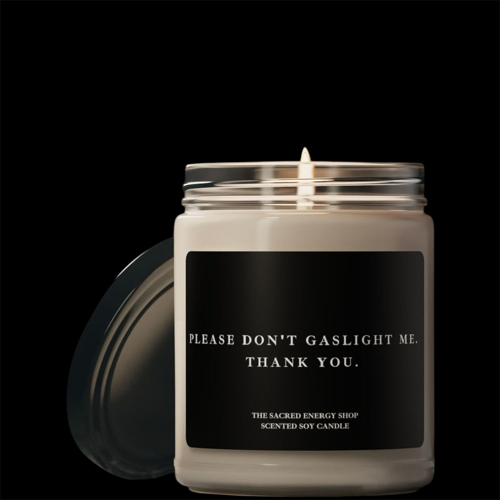 Please Don't Gaslight Me. Thank You. Scented Soy Candle
