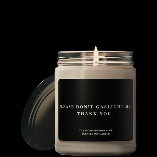 Please Don't Gaslight Me. Thank You. Scented Soy Candle