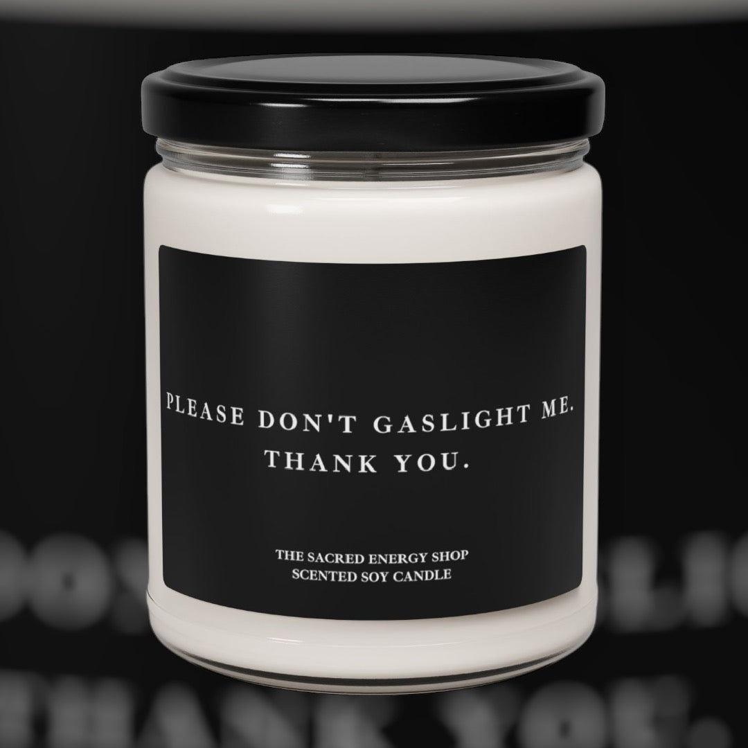 Please Don't Gaslight Me. Thank You. Scented Soy Candle