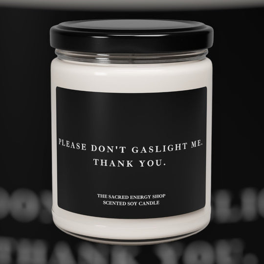 Please Don't Gaslight Me. Thank You. Scented Soy Candle
