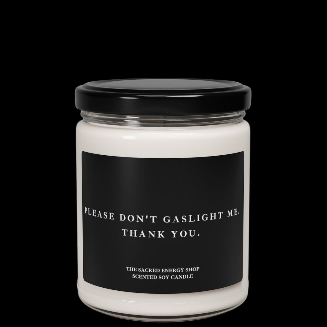 Please Don't Gaslight Me. Thank You. Scented Soy Candle