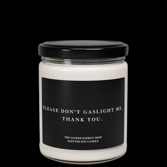 Please Don't Gaslight Me. Thank You. Scented Soy Candle