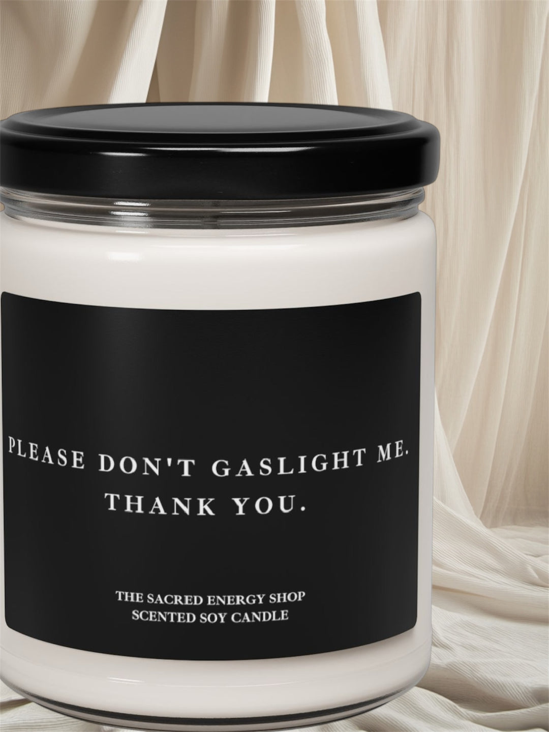 Please Don't Gaslight Me. Thank You. Scented Soy Candle