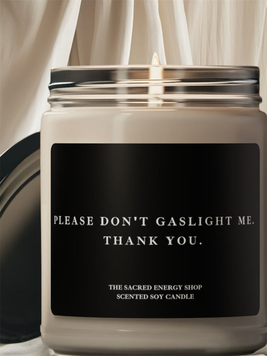 Please Don't Gaslight Me. Thank You. Scented Soy Candle
