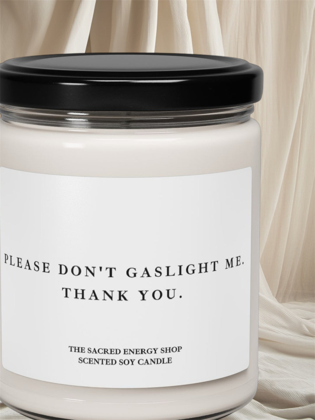 Please Don't Gaslight Me. Thank You. Scented Soy Candle