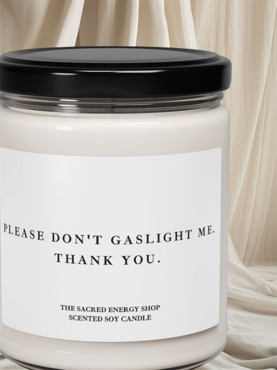 Please Don't Gaslight Me. Thank You. Scented Soy Candle
