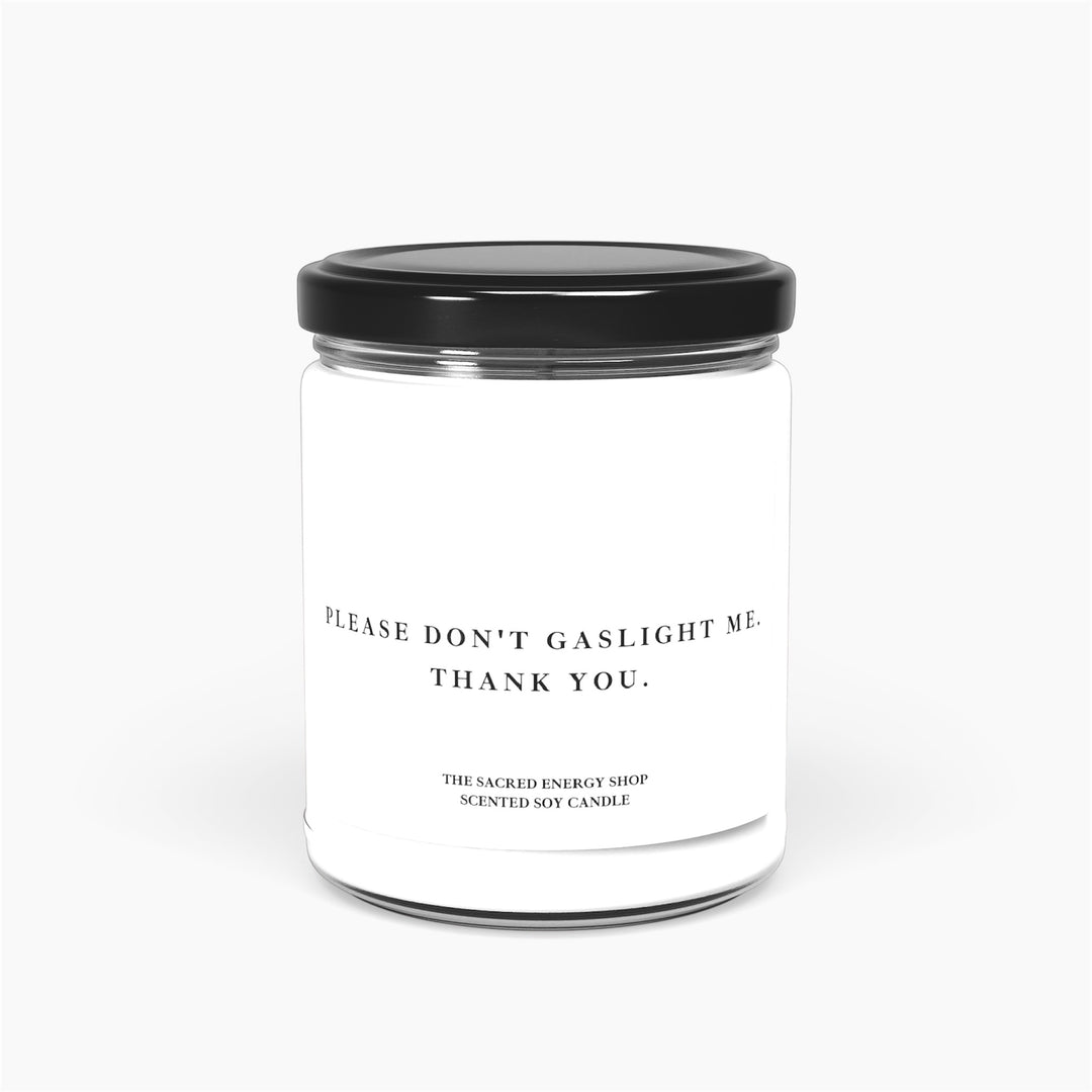 Please Don't Gaslight Me. Thank You. Scented Soy Candle
