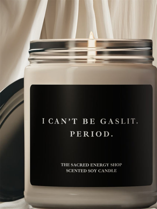 I Can't Be Gaslit. Period. Scented Soy Candle